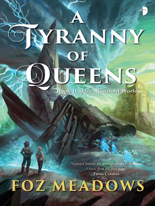 Title details for A Tyranny of Queens by Foz Meadows - Available